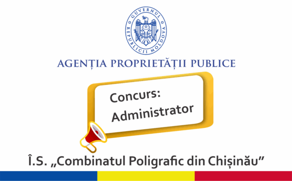 APP | Rezultatele concursului pentru funcția de administrator al Î.S. „Combinatul Poligrafic din Chișinău”