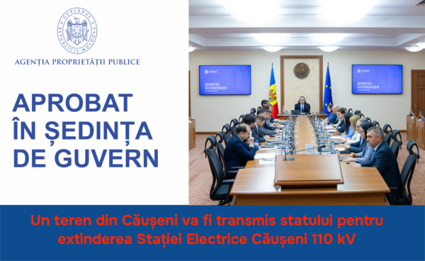 APP | Un teren din Căușeni va fi transmis statului pentru extinderea Stației Electrice Căușeni 110 kV